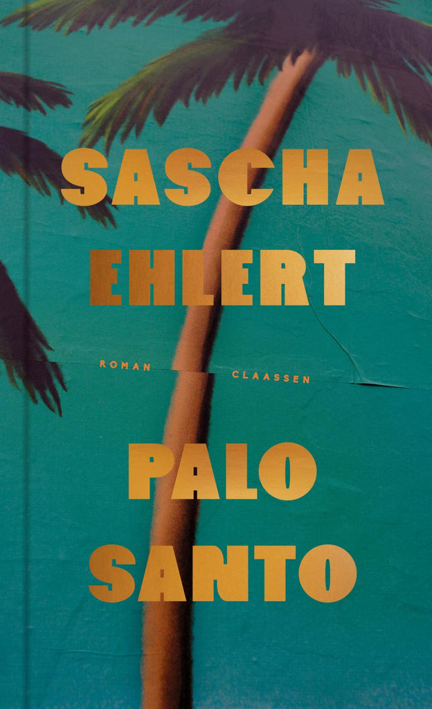 Palo Santo – ein Roman von Sascha Ehlert